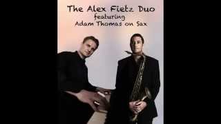 Alex Fietz Duo featuring Adam Thomas on Sax