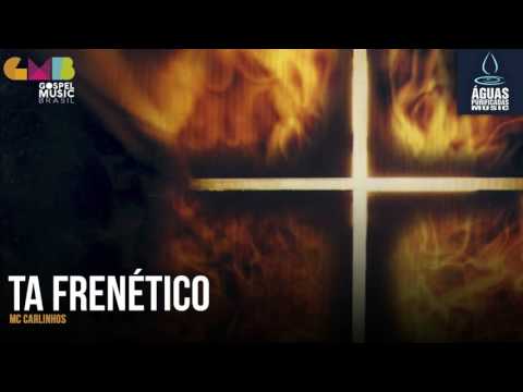 Mc Carlinhos - Ta Frenético (Águas Purificadas)