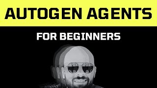 AutoGen Agents - Fast overview for beginners