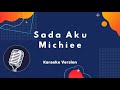 Sada Aku - Michiee (Karaoke Version)