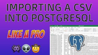 Importing a CSV into PostgreSQL Like a PRO