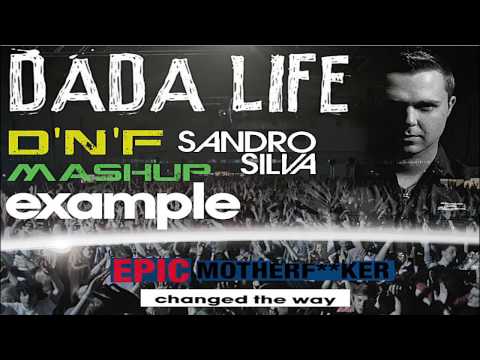 (DnF Mashup) Dada Life vs. Sandro Silva feat. Example - Epic Motherfucker Changed The Way