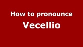 How to pronounce Vecellio