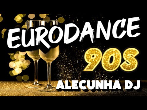 EURODANCE 90S ESPECIAL FIM DE ANO (AleCunha DJ)