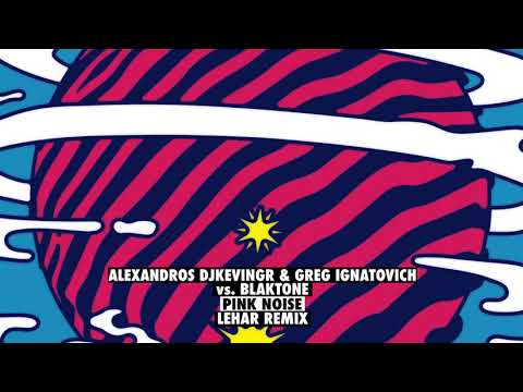 Alexandros Djkevingr & Greg Ignatovich vs blaktone - Pink Noise (Lehar remix)