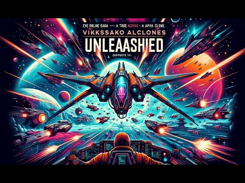 EVE Online Saga: Viksako Skor EP14 - Alpha Clones Unleashed: A Universe of Fun