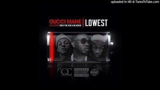 Gucci Mane - Lowest Feat. Rich The Kid &amp; OG Maco