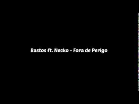 Bastos ft. Necko Cmb - Fora de Perigo