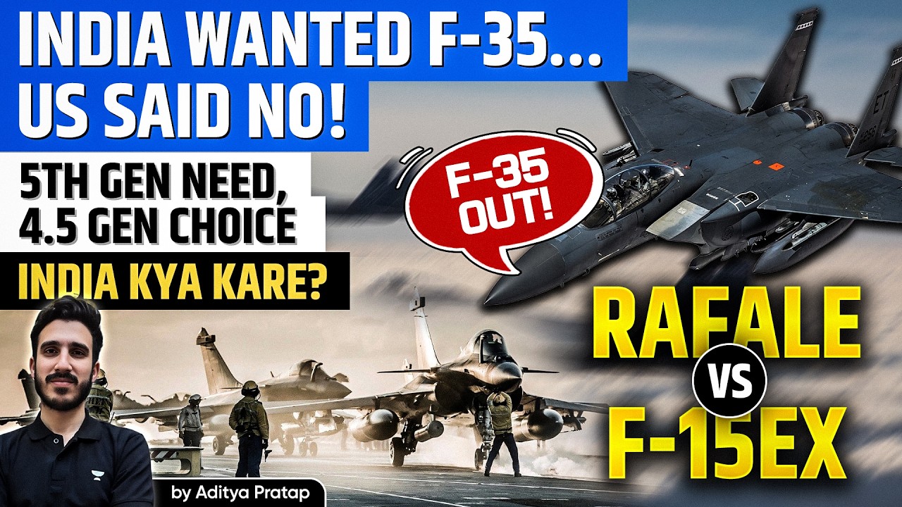 F-15EX vs Rafale for India: Why IAF Prefers Rafale Over US Offer | F-35 Off Table Explained