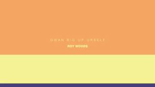Roy Woods - Gwan Big Up Urself