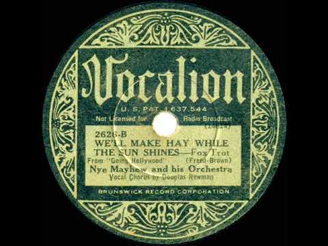 1934 Nye Mayhew - We'll Make Hay While The Sun Shines (Douglas Newman, vocal)