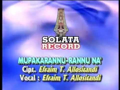 Mupakarannu-rannu na'    cipt. Efraim T. Allositandi