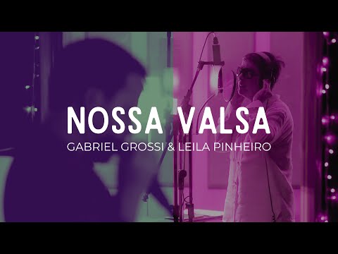 Gabriel Grossi feat. Leila Pinheiro - Nossa Valsa (Clipe Oficial)