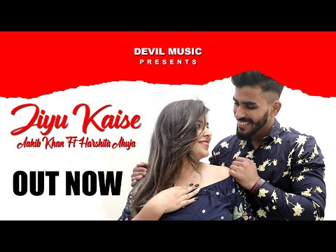 JIYU KAISE | AAKIB BILAL | HARSHITA AHUJA | HEENA ADHIKARI | FULL MUSIC VIDEO | DEVIL MUSIC | 2020