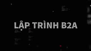 LẬP TRÌNH B2A - CHIA SẺ CŨNG LÀ MỘT CÁCH HỌC HỎI!