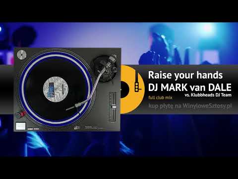 DJ MARK VAN DALE vs. KLUBBHEADS DJ TEAM - Raise your hands (full club mix)