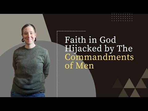 Faith in God Hijacked by The Commandments of Men