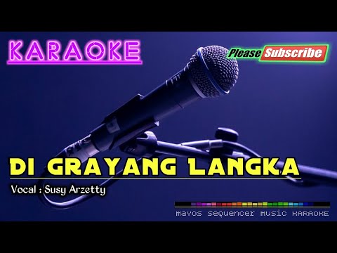 DI GRAYANG LANGKA -Susy Arzetty- KARAOKE