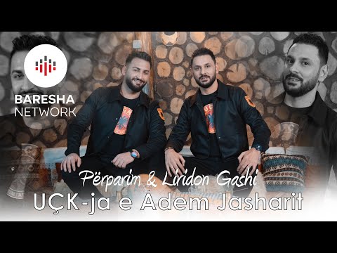 Perparim & Liridon Gashi - UÇK-ja E ADEM JASHARIT