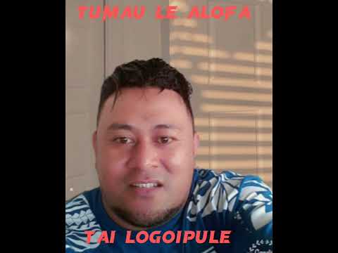 @TaiLogoipule -Tumau Le Alofa.(Official Music)