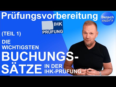Die wichtigsten Buchungssätze in der IHK Abschlussprüfung (AP2) - Teil 1: Buchung aller Belege