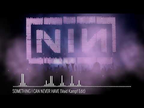 NIN - Something I Can Never Have (Void Kampf Edit)
