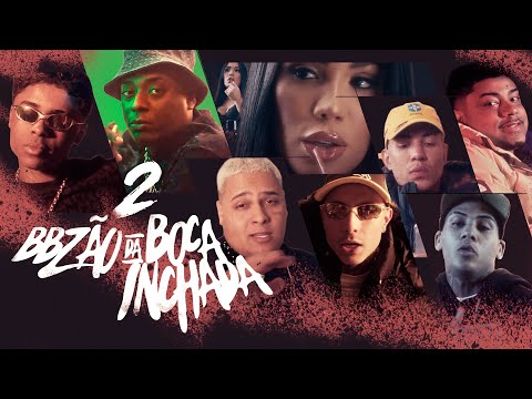 BBZÃO DA BOCA INCHADA 2 - MC's Negão Original, Ryan SP,  Meno K, Paiva, Luucky, Don Juan, Willian