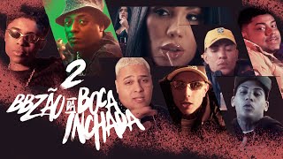 BBZÃO DA BOCA INCHADA 2 - MC's Negão Original, Ryan SP,  Meno K, Paiva, Luucky, Don Juan, Willian
