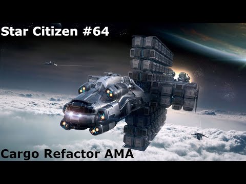 Star Citizen #64: 3.18 Cargo Refactor AMA