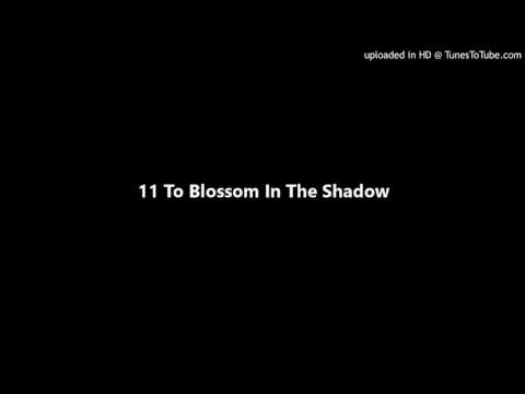 Video thumbnail for To Blossom In The Shadow