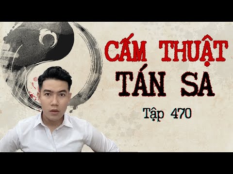 CHUYỆN MA CHÚ 3 DUY | TẬP 470: CẤM THUẬT TÁN SA