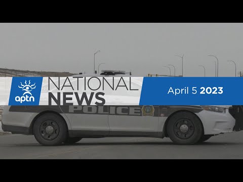 APTN National News April 5, 2023 – Demands for change after landfill discovery, Fatal house fire