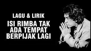 Download lagu IWAN FALS - ISI RIMBA TAK ADA TEMPAT BERPIJAK LAGI [LIRIK] mp3