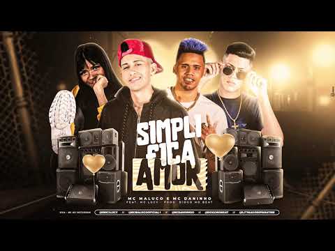 MC DANINHO E MC MALUCO FEAT. MC LUCY - SIMPLIFICA AMOR - REMIX BREGA FUNK