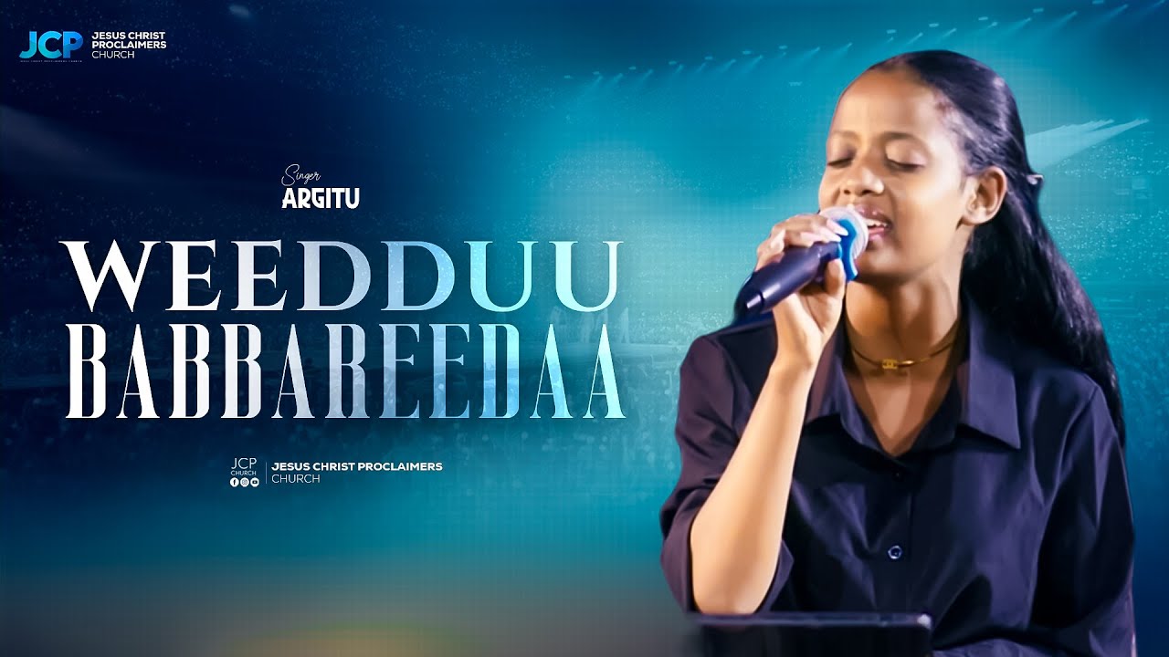 SINGER || ARGITU MISGANA || WEDDUU BABBAREEDAA || JCP CHURCH MULTIMEDIA || 2025