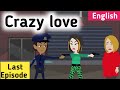Crazy love last Episode | Learn English | English story | Sunshine English