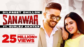 Dilpreet Dhillon  Sanawar  ft Gurlej Akhtar Sara G