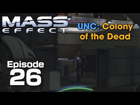 Mass Effect [Insanity] :: Episode 26 :: UNC: Colony of the Dead