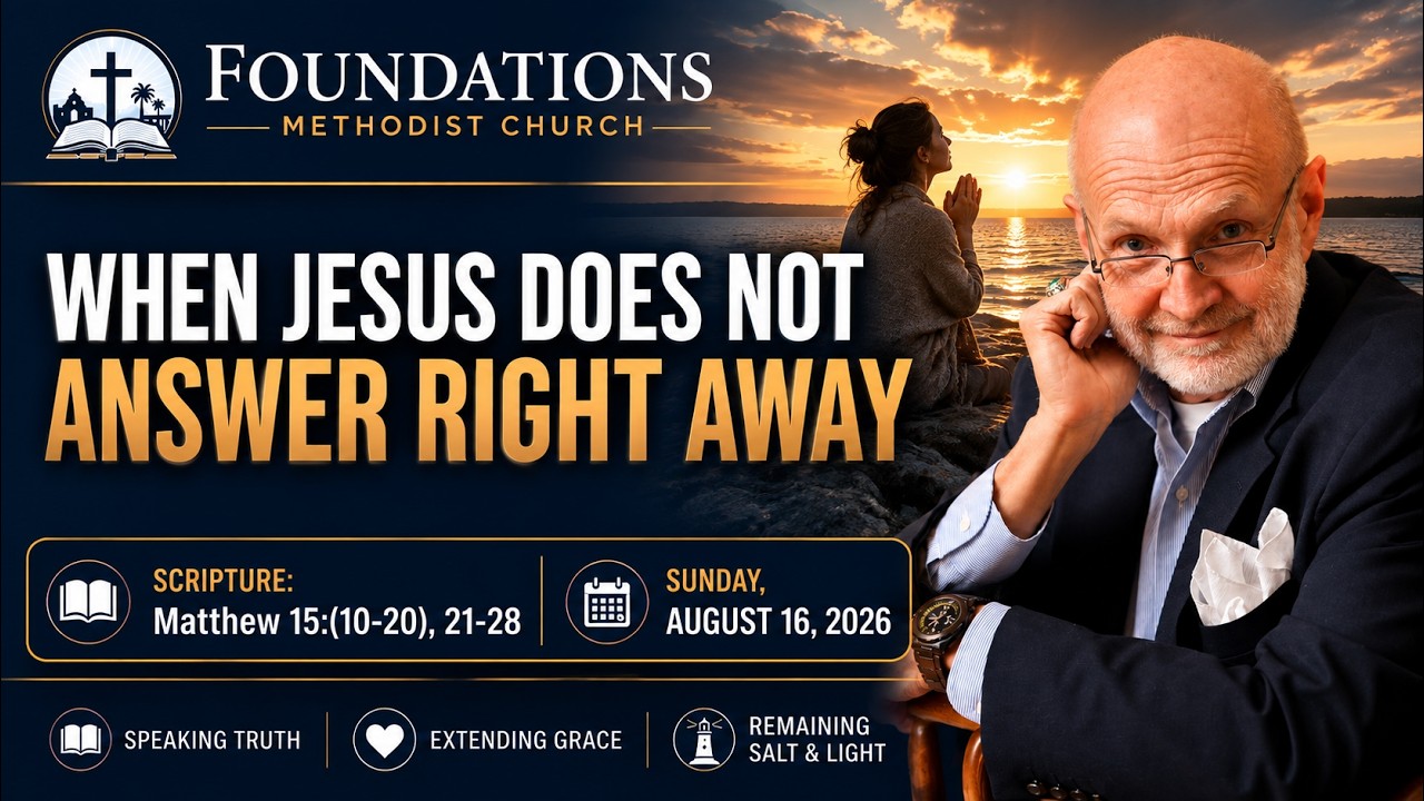 When Jesus Does Not Answer Right Away  |  Matthew 15:(10-20), 21-28  |  August 16, 2026