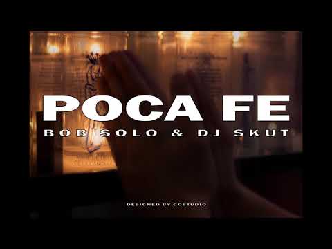 BOB SOLO & DJ SKUT - POCA FE