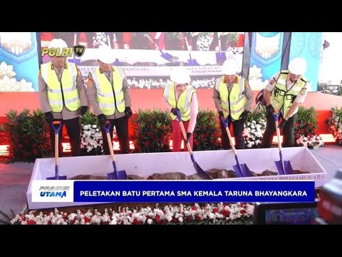 PELETAKAN BATU PERTAMA SMA KEMALA TARUNA BHAYANGKARA