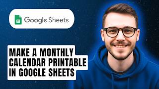 How To Make A Monthly Calendar Printable In Google Sheets [2026 Guide]