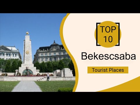 Top 10 Best Tourist Places to Visit in Békéscsaba | Hungary - English