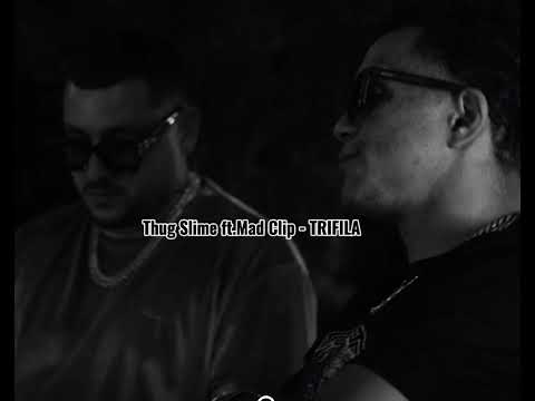 Thug Slime ft.Mad Clip - Trifila (verse)