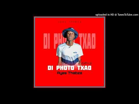 Ayee Thabza - Di Photo Txao Remix- King Monada Ft Shandesh (Original) (Prod by Ayee Thabza)