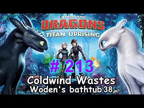 Dragons: Titan Uprising  Let's Play / BP 7100+ / Coldwind Waster - Woden's Bathtub 38 / Episode 213