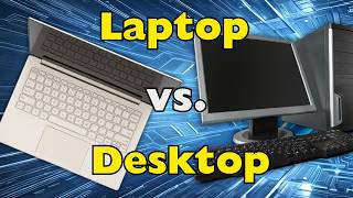 Laptop vs Desktop: The Ultimate Buying Guide