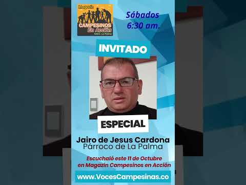 Campesinos en Acción - Voces Campesinas - Invitado Nuevo Párroco de La Palma