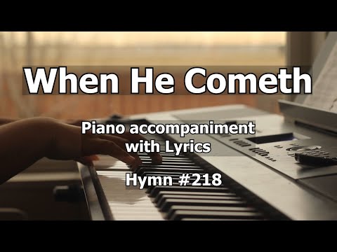 When He Cometh - Worship Hymn Piano w/ Lyrics