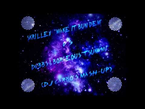 DVBBS & BORGEUS VS SKRILLEX -  MAKE IT TSUNAMI (DJ CARBO'S MASH-UP)